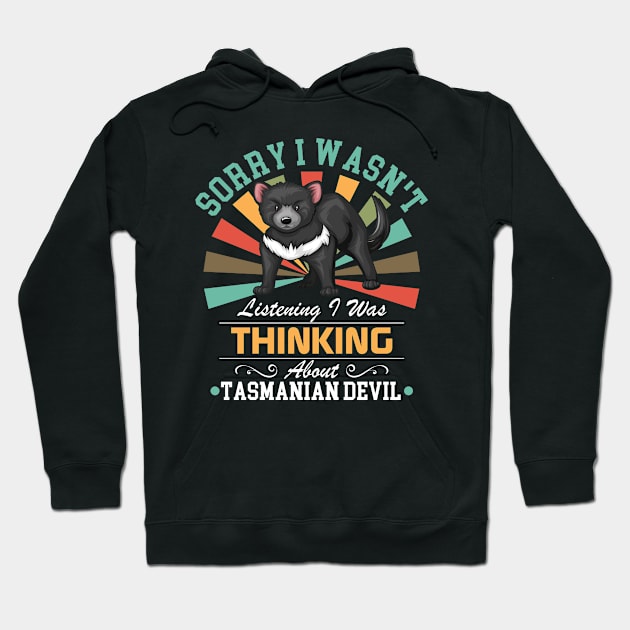 Tasmanian Devil lovers Sorry I Wasn't Listening I Was Thinking About Tasmanian Devil Hoodie by Benzii-shop 